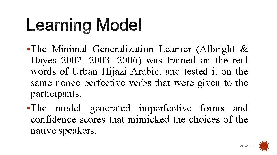  The Minimal Generalization Learner (Albright & Hayes 2002, 2003, 2006) was trained on