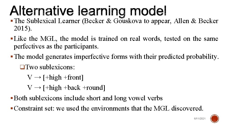  The Sublexical Learner (Becker & Gouskova to appear, Allen & Becker 2015). Like