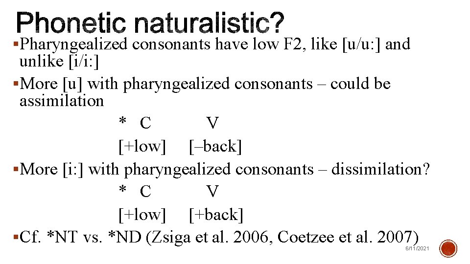  Pharyngealized consonants have low F 2, like [u/u: ] and unlike [i/i: ]