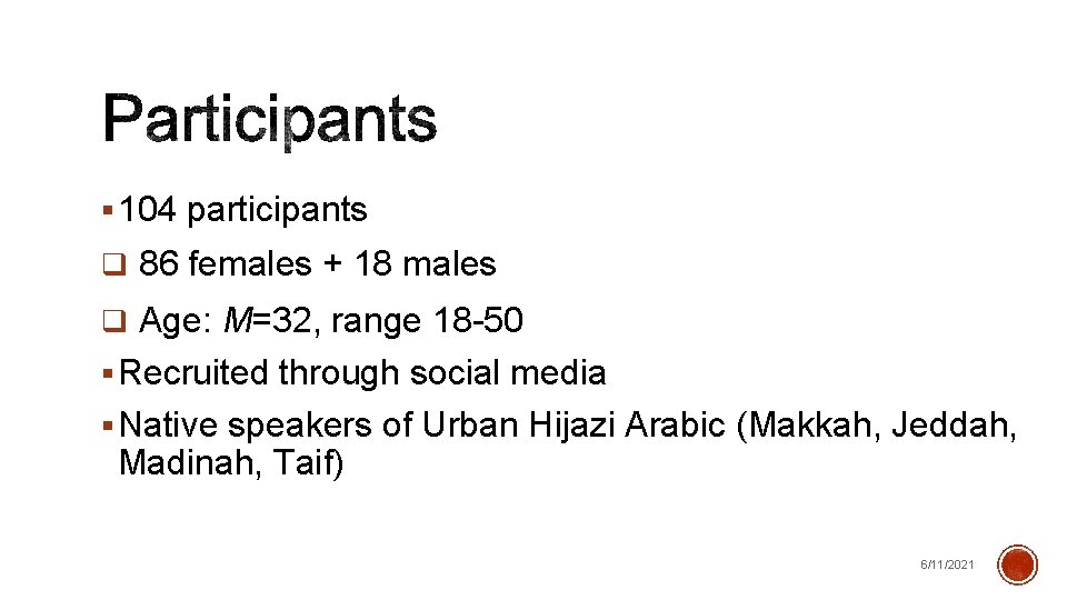  104 participants 86 females + 18 males Age: M=32, range 18 -50 Recruited