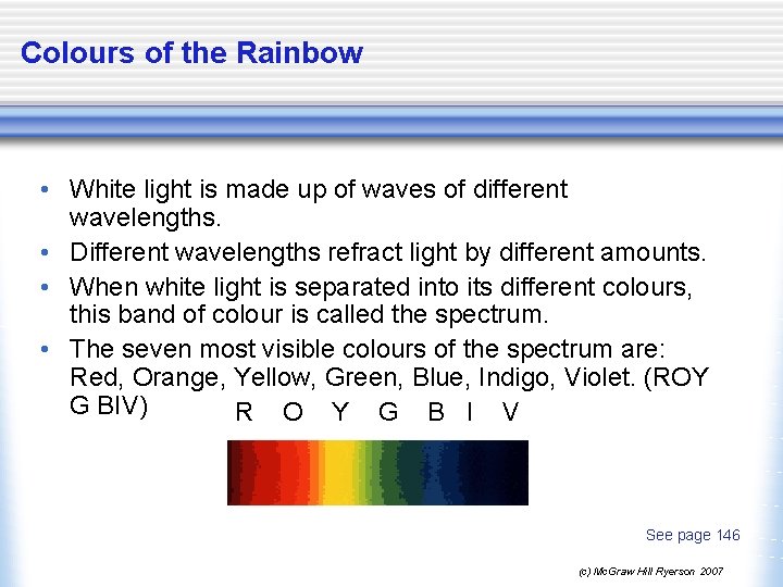 Colours of the Rainbow • White light is made up of waves of different