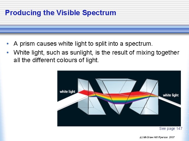 Producing the Visible Spectrum • A prism causes white light to split into a