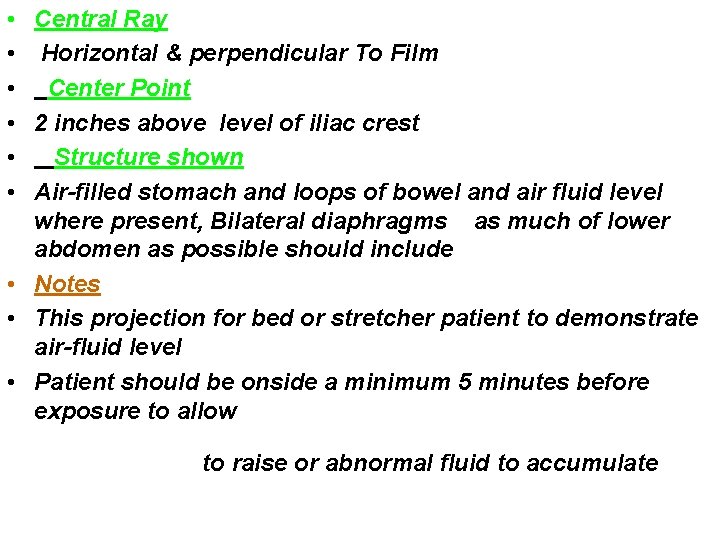  • Central Ray • Horizontal & perpendicular To Film • Center Point •