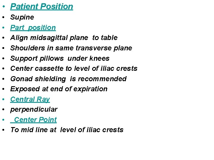  • Patient Position • • • Supine Part position Align midsagittal plane to