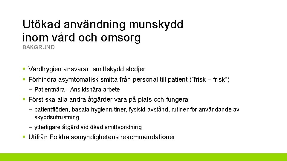 Utökad användning munskydd inom vård och omsorg BAKGRUND § Vårdhygien ansvarar, smittskydd stödjer §