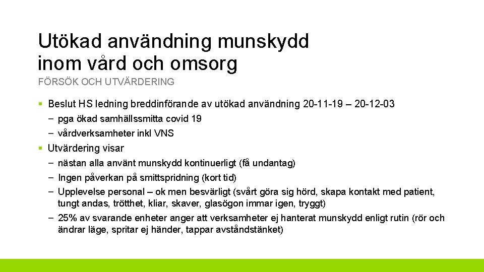 Utökad användning munskydd inom vård och omsorg FÖRSÖK OCH UTVÄRDERING § Beslut HS ledning