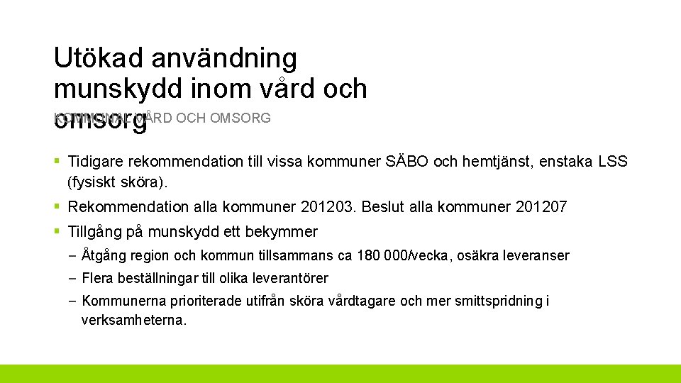 Utökad användning munskydd inom vård och KOMMUNAL omsorg. VÅRD OCH OMSORG § Tidigare rekommendation