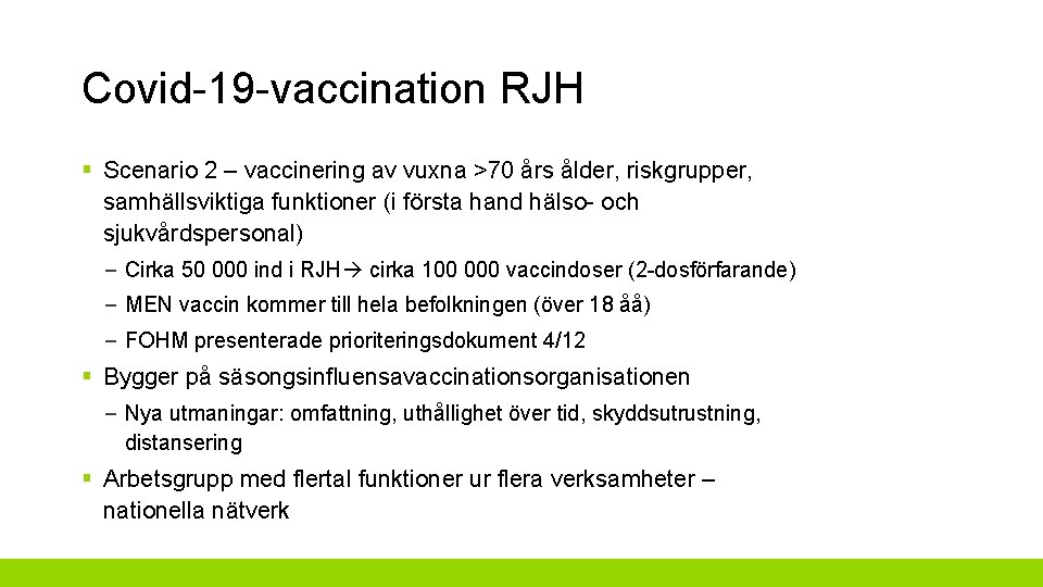 Covid-19 -vaccination RJH § Scenario 2 – vaccinering av vuxna >70 års ålder, riskgrupper,