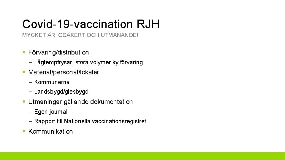 Covid-19 -vaccination RJH MYCKET ÄR OSÄKERT OCH UTMANANDE! § Förvaring/distribution – Lågtempfrysar, stora volymer