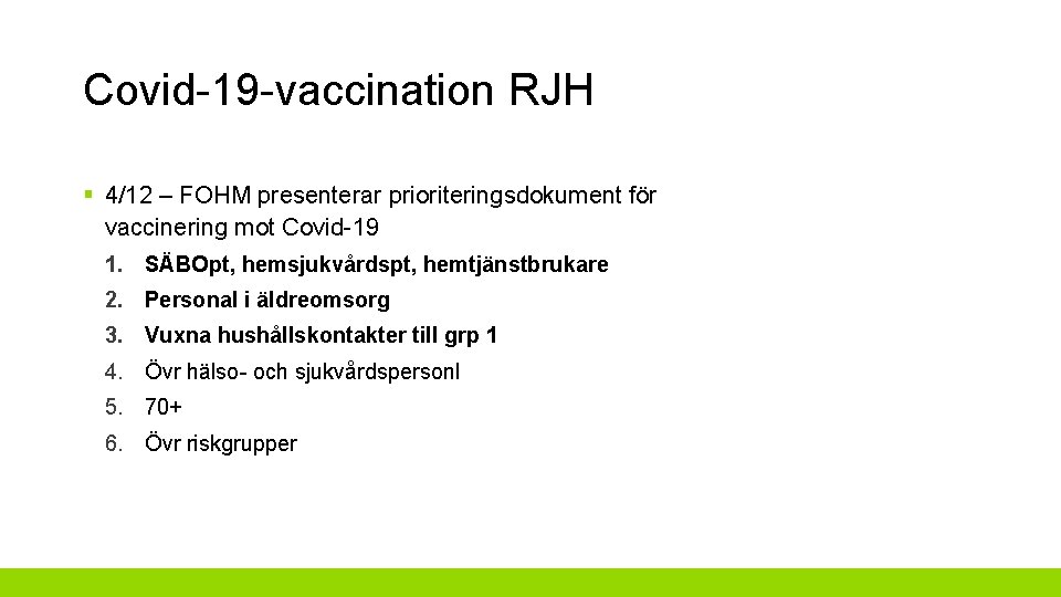 Covid-19 -vaccination RJH § 4/12 – FOHM presenterar prioriteringsdokument för vaccinering mot Covid-19 1.