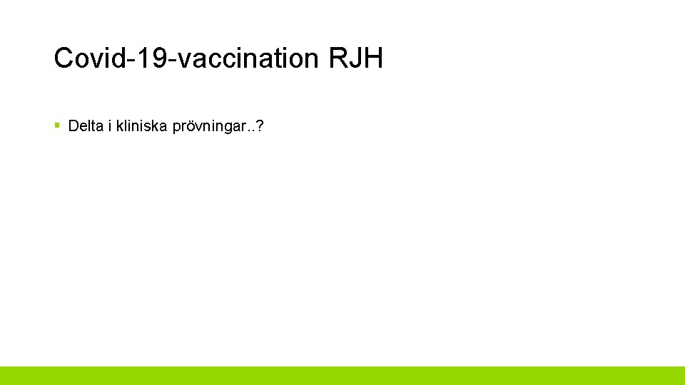 Covid-19 -vaccination RJH § Delta i kliniska prövningar. . ? 