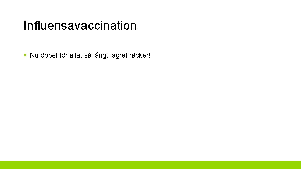 Influensavaccination § Nu öppet för alla, så långt lagret räcker! 