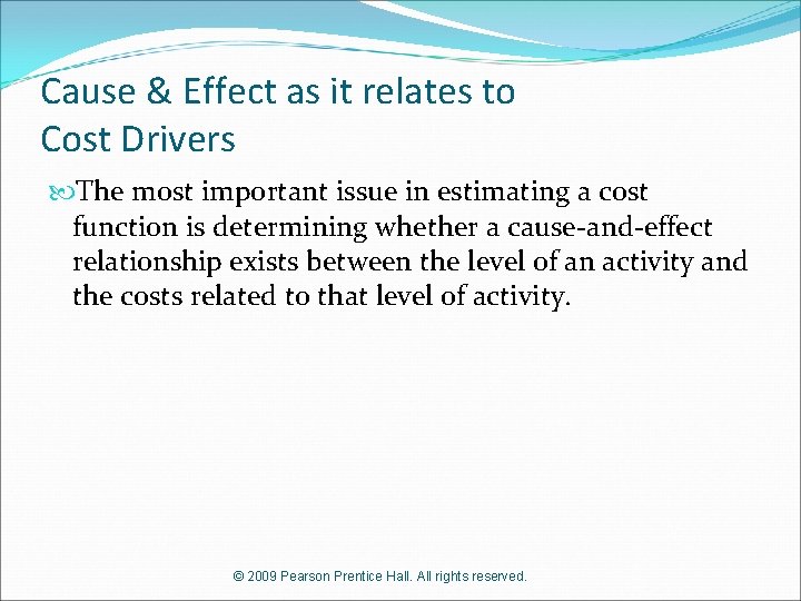Cause & Effect as it relates to Cost Drivers The most important issue in