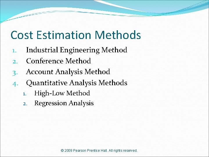 Cost Estimation Methods 1. 2. 3. 4. Industrial Engineering Method Conference Method Account Analysis