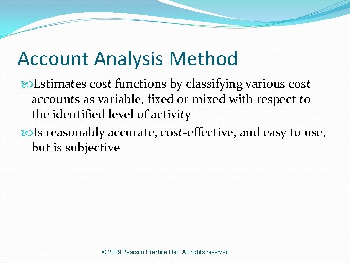 Account Analysis Method Estimates cost functions by classifying various cost accounts as variable, fixed