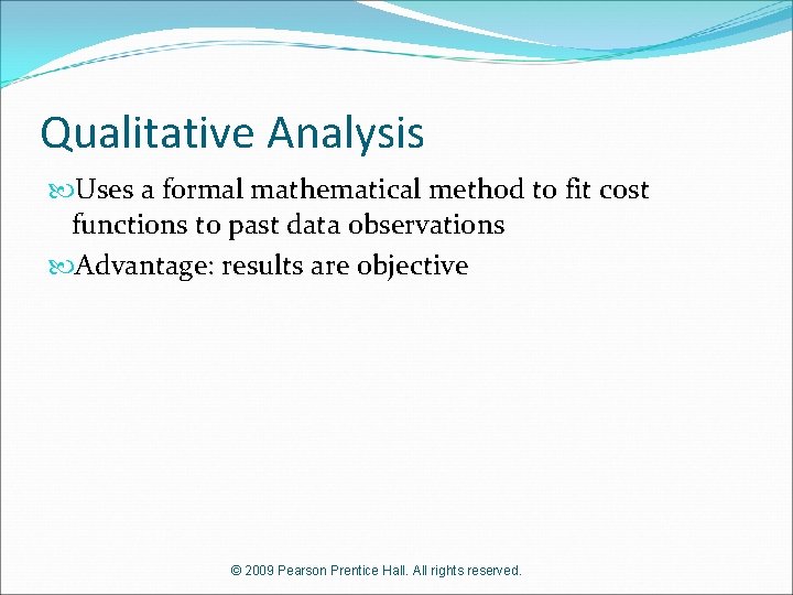 Qualitative Analysis Uses a formal mathematical method to fit cost functions to past data