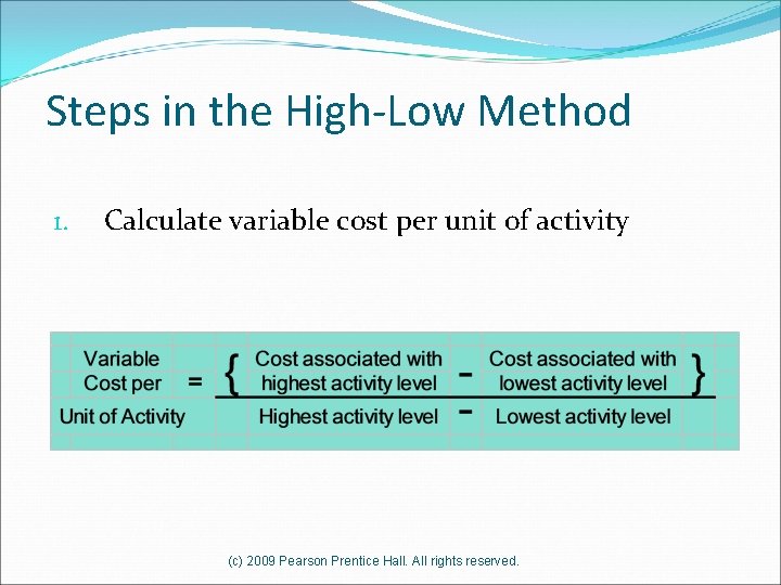 Steps in the High-Low Method 1. Calculate variable cost per unit of activity (c)