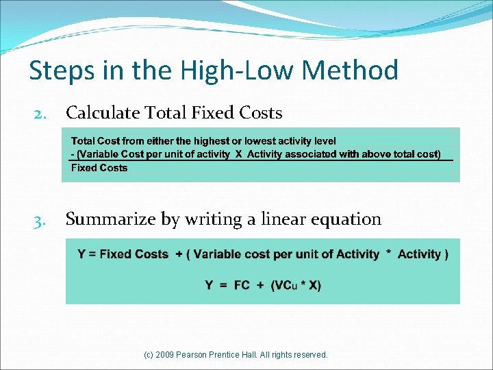 Steps in the High-Low Method 2. Calculate Total Fixed Costs 3. Summarize by writing