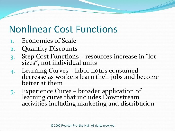 Nonlinear Cost Functions Economies of Scale Quantity Discounts Step Cost Functions – resources increase