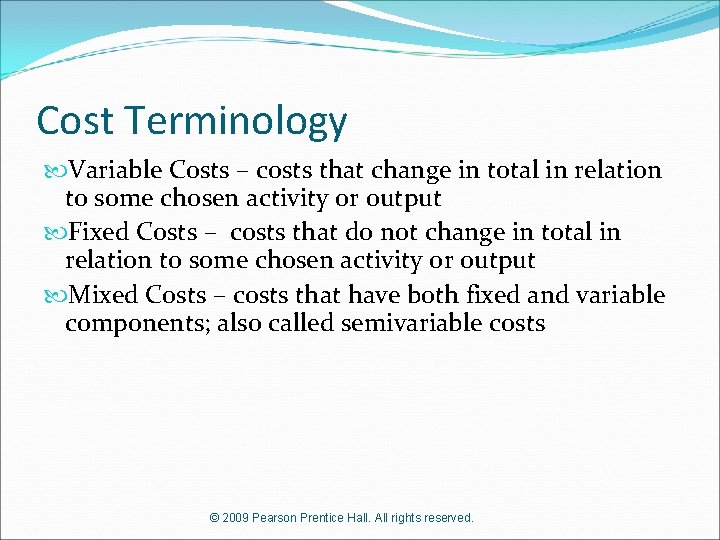 Cost Terminology Variable Costs – costs that change in total in relation to some