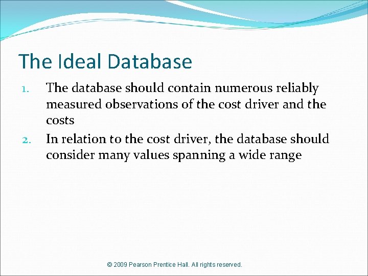 The Ideal Database 1. 2. The database should contain numerous reliably measured observations of