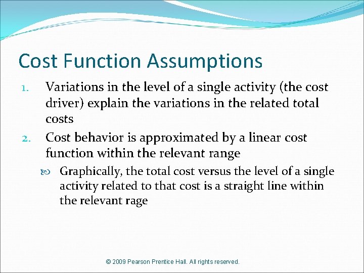 Cost Function Assumptions 1. 2. Variations in the level of a single activity (the