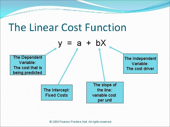 The Linear Cost Function y = a + b. X The Dependent Variable: The