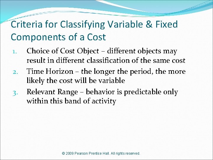 Criteria for Classifying Variable & Fixed Components of a Cost 1. 2. 3. Choice