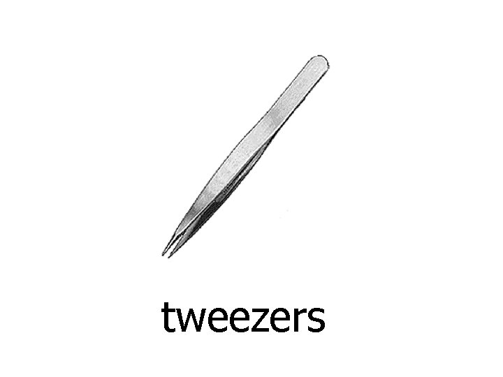 tweezers 