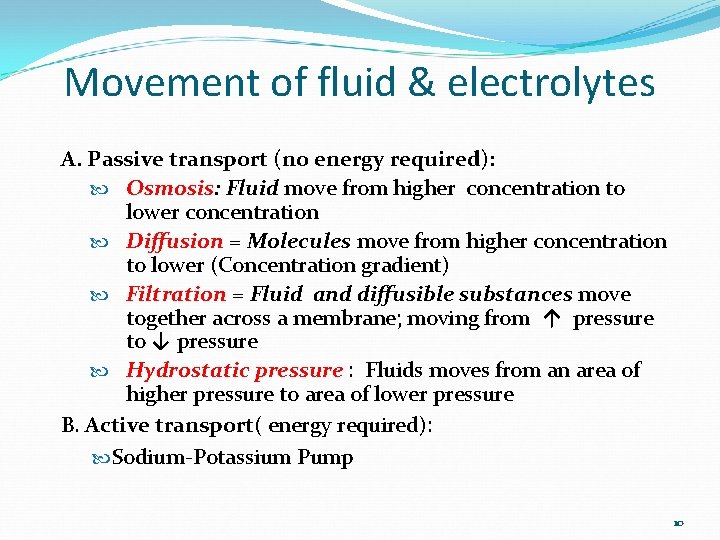 Movement of fluid & electrolytes A. Passive transport (no energy required): Osmosis: Fluid move