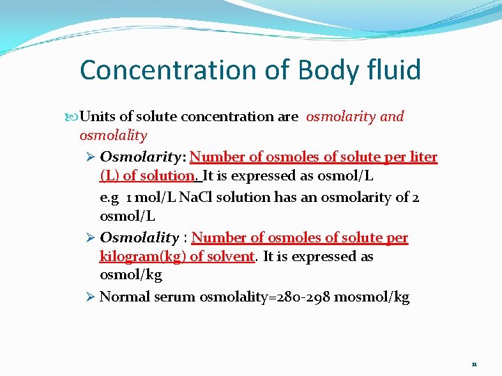 Concentration of Body fluid Units of solute concentration are osmolarity and osmolality Ø Osmolarity: