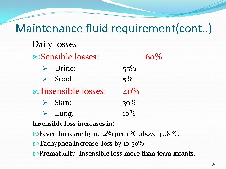 Maintenance fluid requirement(cont. . ) Daily losses: Sensible losses: Ø Ø Urine: Stool: Insensible