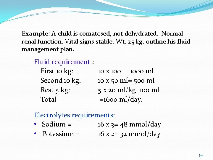 Example: A child is comatosed, not dehydrated. Normal renal function. Vital signs stable. Wt.