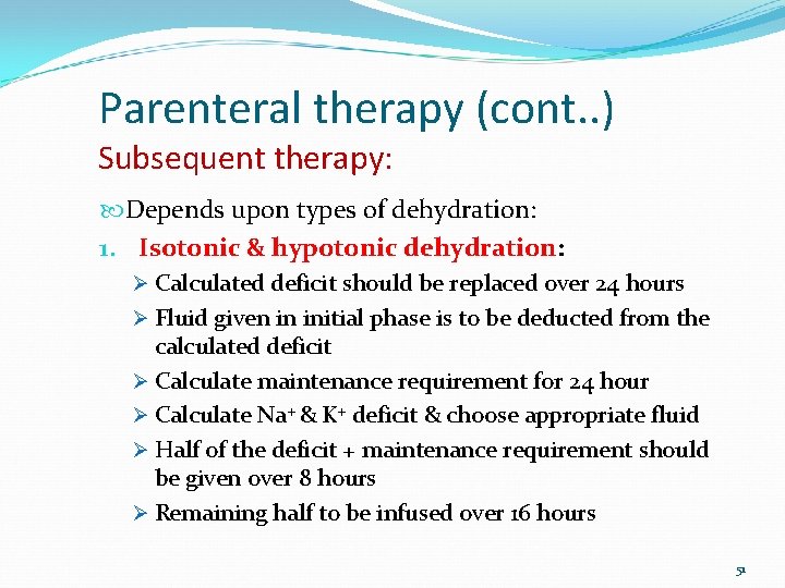 Parenteral therapy (cont. . ) Subsequent therapy: Depends upon types of dehydration: 1. Isotonic