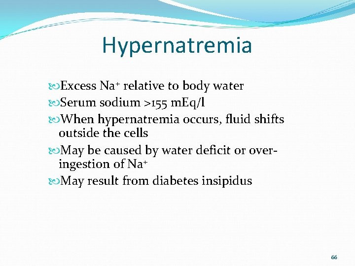 Hypernatremia Excess Na+ relative to body water Serum sodium >155 m. Eq/l When hypernatremia