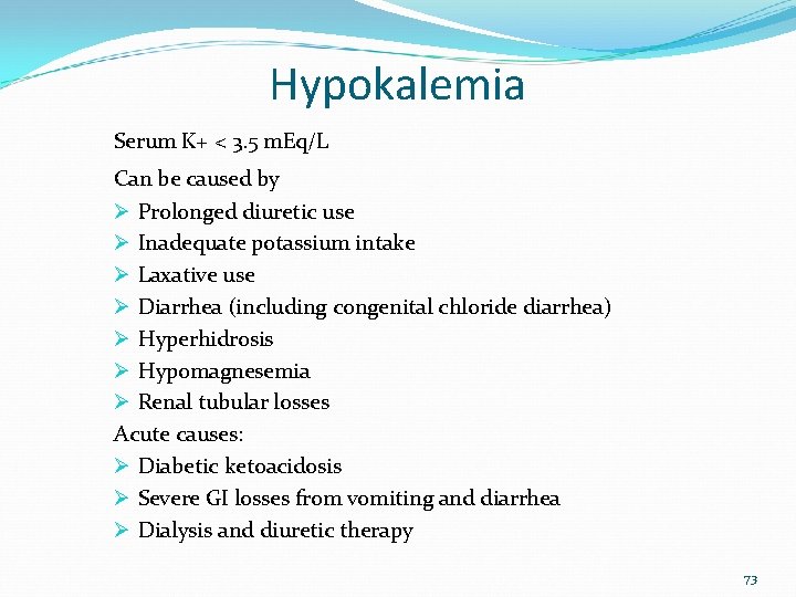 Hypokalemia Serum K+ < 3. 5 m. Eq/L Can be caused by Ø Prolonged