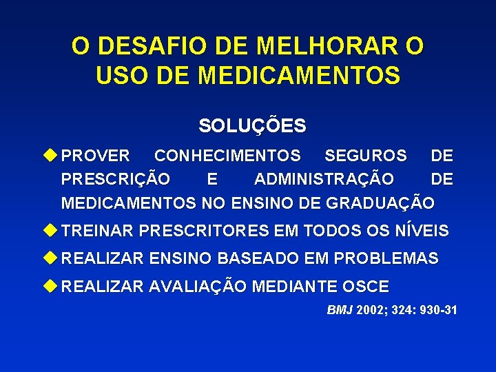 O DESAFIO DE MELHORAR O USO DE MEDICAMENTOS SOLUÇÕES u PROVER CONHECIMENTOS SEGUROS DE