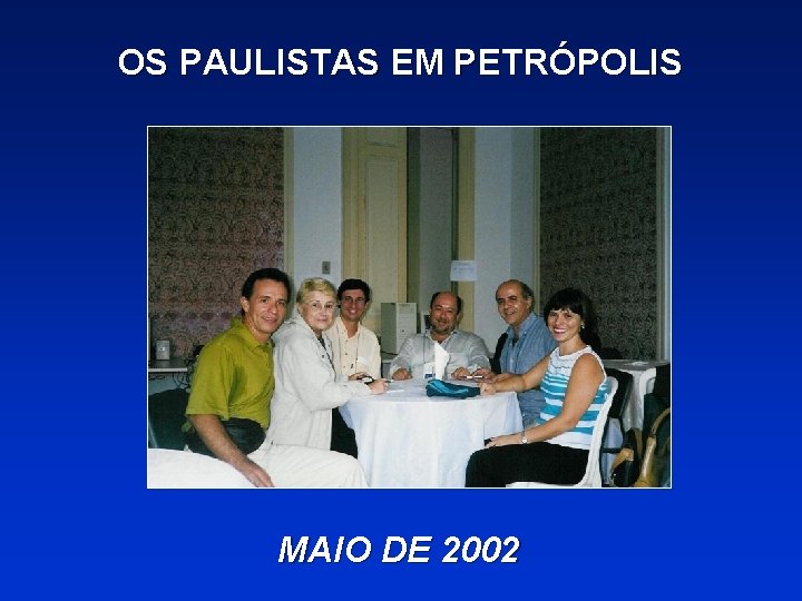 OS PAULISTAS EM PETRÓPOLIS MAIO DE 2002 