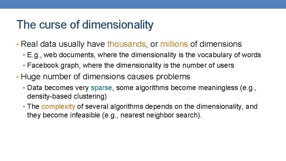 The curse of dimensionality • Real data usually have thousands, or millions of dimensions