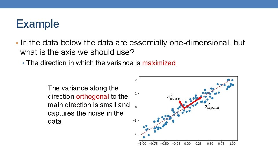 Example • In the data below the data are essentially one-dimensional, but what is