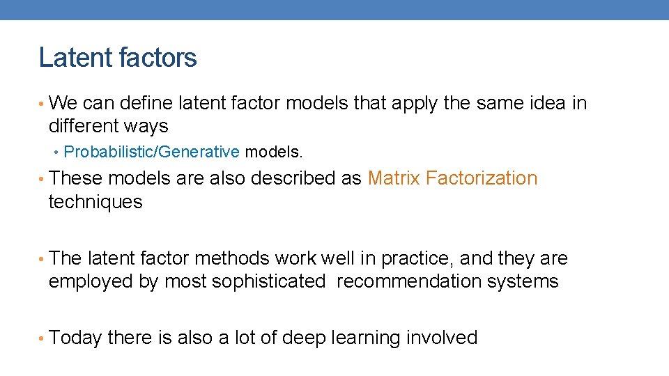 Latent factors • We can define latent factor models that apply the same idea