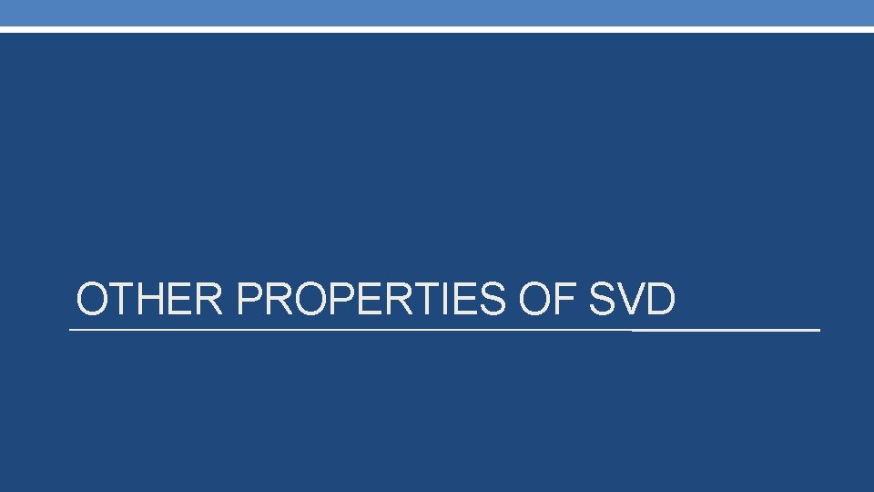 OTHER PROPERTIES OF SVD 