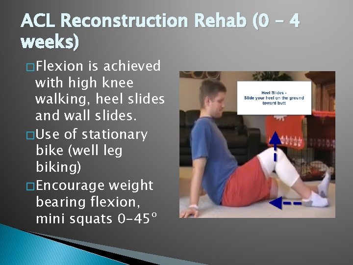 ACL Reconstruction Rehab (0 – 4 weeks) � Flexion is achieved with high knee