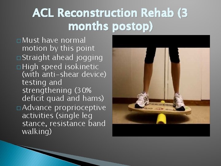 ACL Reconstruction Rehab (3 months postop) � Must have normal motion by this point