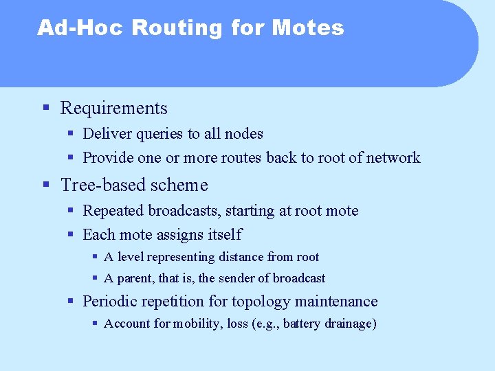 Ad-Hoc Routing for Motes § Requirements § Deliver queries to all nodes § Provide