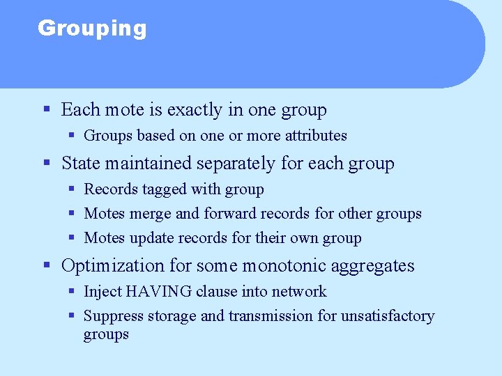 Grouping § Each mote is exactly in one group § Groups based on one