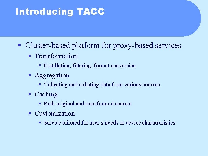 Introducing TACC § Cluster-based platform for proxy-based services § Transformation § Distillation, filtering, format