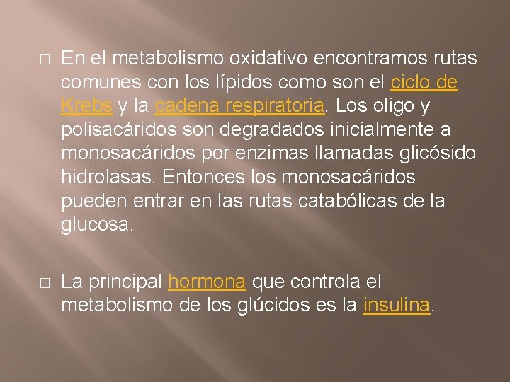 � En el metabolismo oxidativo encontramos rutas comunes con los lípidos como son el