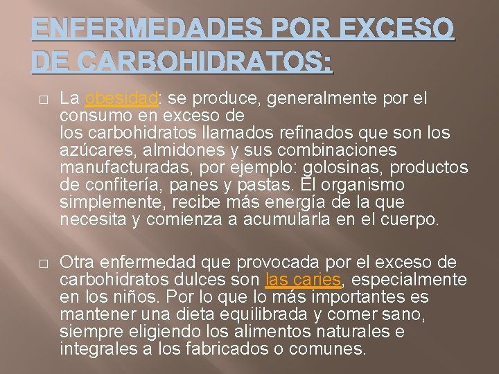 ENFERMEDADES POR EXCESO DE CARBOHIDRATOS: � La obesidad: se produce, generalmente por el consumo