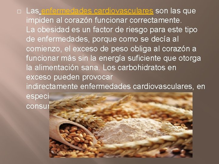 � Las enfermedades cardiovasculares son las que impiden al corazón funcionar correctamente. La obesidad